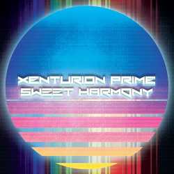 Xenturion Prime - Sweet Harmony (Single) (2018)