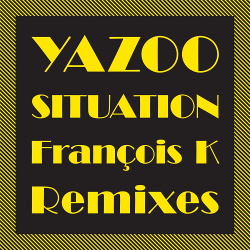 Yazoo - Situation (The Francois K Remixes) (2018)