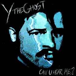 Y the Ghost - Can U Hear Me? (2018)