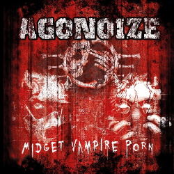 Agonoize - Midget Vampire Porn (2CD Limited Edition) (2019)