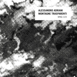 Alessandro Adriani - Montagne Trasparenti (2019)