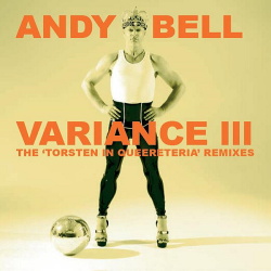 Andy Bell - Variance III (The Torsten In Queereteria Remixes) (2019)