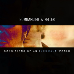 Bombardier vs Zeller - Conditions Of An Inhumane World (2019)