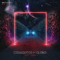 Cosaquitos En Globo - Fast Cars (EP) (2019)