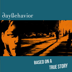 Daybehavior - Based On A True Story (2019)