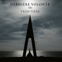 Derniere Volonte - Frontiere (2019)