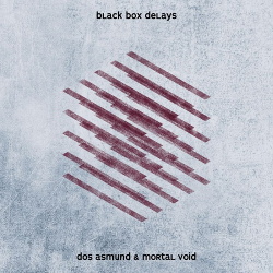 Dos Asmund & Mortal Void - Black Box Delays (EP) (2019)