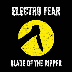 Electro Fear - Blade Of The Ripper (2019)