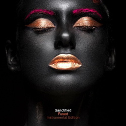 Fused - Sanctified (Instrumental Edition) (2019)