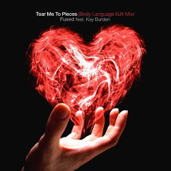 Fused feat. Kay Burden - Tear Me to Pieces (Body Language Edit Mix) (2019)
