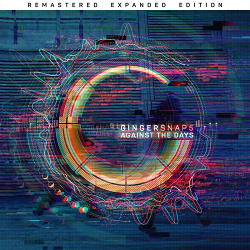 Ginger Snap5 - Against the Days (Remastered Expanded Edition) (2019)