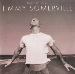 Jimmy Somerville - Dare To Love (Remastered Deluxe Edition 2CD) (2012)