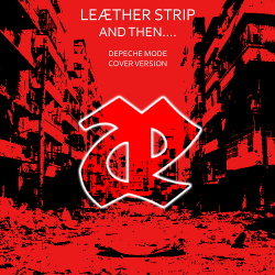 Leaether Strip - And Then.... (Depeche Mode Cover) (2019)