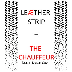 Leaether Strip - The Chauffeur (Duran Duran Cover) (2019)