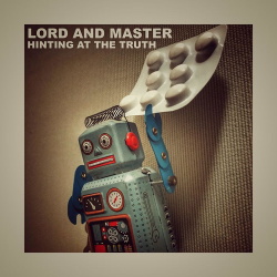 LorD and Master - Hinting at the Truth (2019)