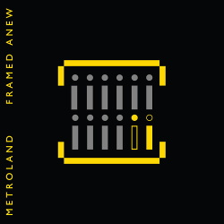 Metroland - Framed Anew (2019)