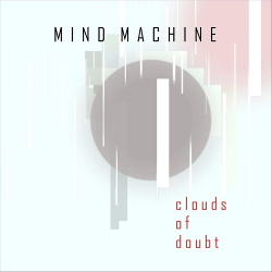 Mind Machine - Clouds of Doubt (Single) (2019)