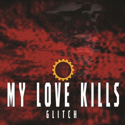 My Love Kills - Glitch (2019)