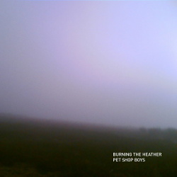 Pet Shop Boys - Burning The Heather (Maxi Single) (2019)