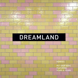 Pet Shop Boys - Dreamland (Remixes) (2019)
