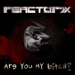 Reactor7x - Are you my Bitch? EP (2019)