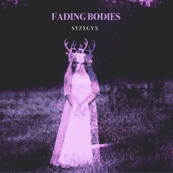 S Y Z Y G Y X - Fading Bodies (2019)