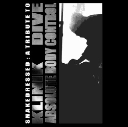 VA - Snakedressed: A Tribute To Klinik​/​Dive​/​Absolute Body Control (2019)