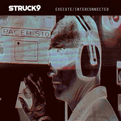 Struck 9 - Execute / Interconnected (Single) (2019)
