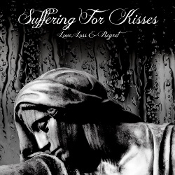 Suffering For Kisses - Love, Loss & Regret (EP) (2019)