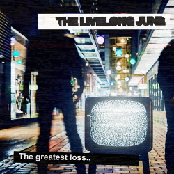 The Livelong June - The Greatest Loss (Single) (2019)