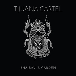 Tijuana Cartel - Bhairavi's Garden (2019)