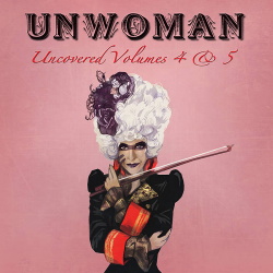 Unwoman - Uncovered Volumes 4 & 5 (2CD) (2019)