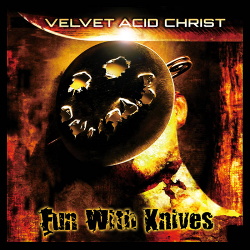 Velvet Acid Christ - Fun With Knives (Remastered) (2019)