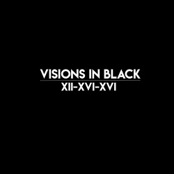 Visions in Black - XII-XVI-XVI (2019)