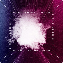 Hours Quiet - Beyond the Neon Sky (2019)