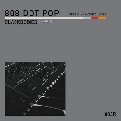808 DOT POP - Blackbodies (Radiation) EP (2020)