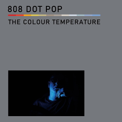808 DOT POP - The Colour Temperature (2020)