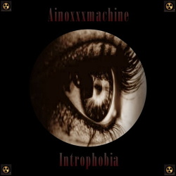 Ainoxxxmachine - Introphobia (2019)