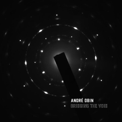 Andre Obin - Bridging the Void (2020)