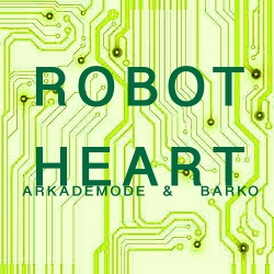 Arkademode & Barko - Robot Heart (EP) (2020)