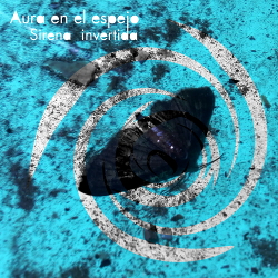 Aura en el espejo - Sirena invertida (Single) (2021)