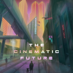 Aviators - The Cinematic Future (2020)