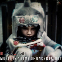 BlakLight - Music in a Time of Uncertainty (2020)
