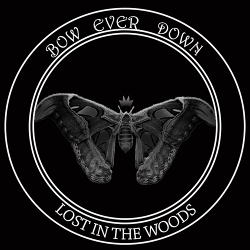 Bow Ever Down - Lost in the Woods (2020)