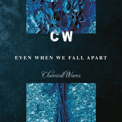 Chemical Waves - Even When We Fall Apart (Limited Edition) (2020)