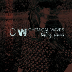 Chemical Waves - Lasting Forever (2020)