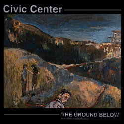 Civic Center - The Ground Below (2020)