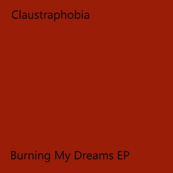 Claustraphobia - Burning My Dreams EP (Expanded) (2020)
