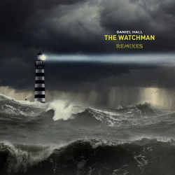 Daniel Hall - The Watchman - Remixes (2020)