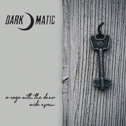 Dark-O-Matic - A Cage With the Door Wide Open (Single) (2020)